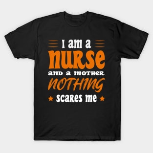 Iam A Nurse And A Mothed Nothing Scares Me T-Shirt